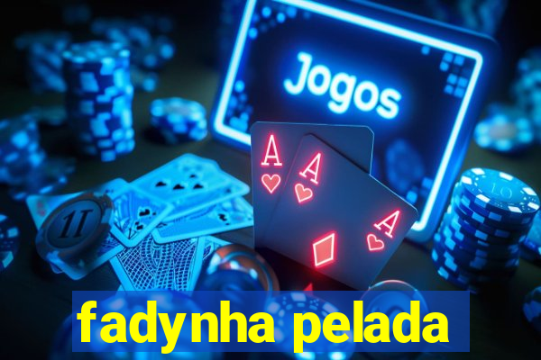 fadynha pelada